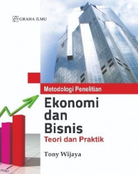 Metodologi Penelitian Ekonomi dan Bisnis; Teori dan Praktik