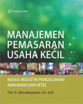 Manajemen Pemasaran Usaha Kecil; Kasus Industri Pengolahan Makanan dan Ritel