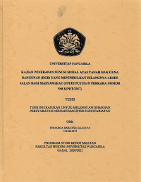 Tesis: Kajian Penerapan Fungsi Sosial Atas Tanah Hak Guna Bangunan (HGB) Yang Menimbulkan Hilangnya Akses Jalan Bagi Masyarakat (Studi Putusan Perkara Nomor 558 K/PDT/2017)