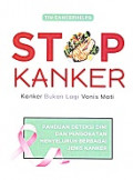 Stop Kanker: Kanker Bukan Lagi Vonis Mati