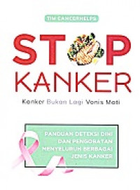 Stop Kanker: Kanker Bukan Lagi Vonis Mati