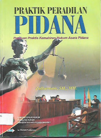 Praktik Peradilan Pidana Panduan Praktis Kemahiran Hukum Acara Pidana