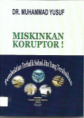 Miskinkan Koruptor !