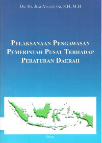 PELAKSANAAN PENGAWASAN PEMERINTAH PUSAT TERHADAP PERATURAN DAERAH