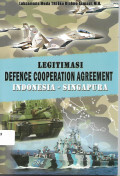 Legitimasi defence cooperation agreement Indonesia-Singapura