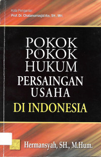 Pokok-Pokok Hukum Persaingan Usaha Di Indonesia