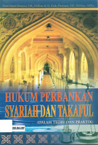 Hukum Perbankan Syariah dan Takaful (Dalam Teori dan Praktik)