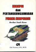 Korupsi dan Pertanggungjawaban Pidana Korporasi Berikut Studi Kasus