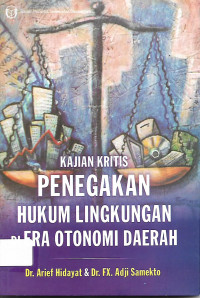 Kajian Kritis Penegakan Hukum Lingkungan di Era Otonomi Daerah