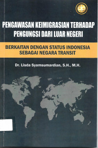 PENGAWASAN KEIMIGRASIAN TERHADAP PENGUNGSI DARI LUAR NEGERI BERKAITAN DENGAN STATUS iNDONESIA SEBAGAI NEGARA TRANSIT