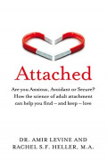 Attached: Are You Anxious, Avoidant or Secure? How The Science of Adult Attachment Can Help You Find-and Keep-Love