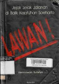 Lawan! Jejak-Jejak Jalanan Di Balik Kejatuhan Soeharto