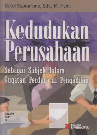 KEDUDUKAN PERUSAHAAN SEBAGAI SUBJEK DALAM GUGATAN PERDATA DI PENGADILAN.