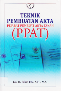 TEKNIK PEMBUATAN AKTA PEJABATAN PEMBUAT AKTA TANAH (PPAT).