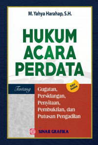 Hukum Acara Perdata Edisi Kedua  Tentang : Gugatan, Persidangan, Penyitaan, Pembuktian dan Putusan Pengadilan