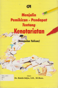 MENJALIN PEMIKIRAN, PENDAPAT TENTANG KENOTARIATAN (KUMPULAN TULISAN).