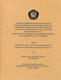 ANALISIS YURIDIS PERJANJIAN KERJASAMA ANTARA PEMERINTAH DAERAH BEKASI DENGAN PERSEROAN TERBATAS PT. SADARI ADIPUTRA UTAMA TERKAIT PERALIHAN HAK ATAS TANAH PASAR HARAPAN JAYA (STUDI KASUS SURAT PERJANJIAN NO. 664.1/05.SPK/1987, DAN SURAT PERJANJIAN NO. 511.2/1598/HUK).