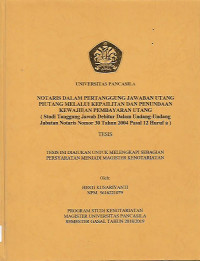 Tesis: Notaris Dalam Pertanggung Jawaban Utang Piutang Melalui Kepailitan Dan Penundaan Kewajiban Pembayaran Utang (Studi Tanggung Jawab Debitur Dalam Undang-Undang Jabatan Notaris Nomor 30 Tahun 2004 Pasal 12 Huruf a)