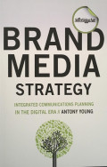 Brand Media Strategy : Integrated Communications Planning In The Digital Era