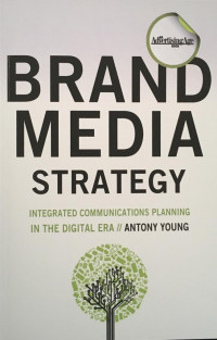 Brand Media Strategy : Integrated Communications Planning In The Digital Era