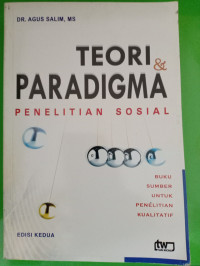 Teori & Paradigma Penelitian Sosial : Buku Sumber Untuk Penelitian Kualitatif