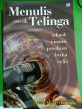 Menulis Untuk Telinga : Sebuah Manual Penulisan Berita Radio