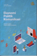 Ekonomi Politik Komunikasi: sebuah realitas industri media di Indonesia