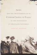 JURIES AND THE TRANSFORMATION OF CRIMINAL JUSTICE IN FRANCE