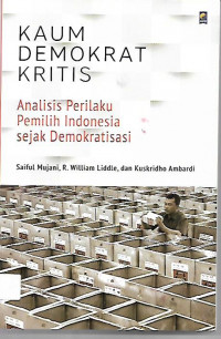 KAUM DEMOKRAT KRITIS ANALISIS PERILAKU PEMILIH INDONESIA SEJAK DEMOKRATISASI