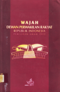 WAJAH DEWAN PERWAKILAN RAKYAT REPUBLIK INDONESIA (PEMILIHAN UMUM 1999).