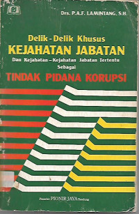 Delik-Delik Khusus Kejahatan Jabatan Dan Kejahatan-Kejahatan Jabatan Tertentu Sebagai Tindak Pidana Korupsi