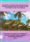EKSISTENSI, DINAMIKA DAN PERLINDUNGAN HUKUM TERHADAP HAK ATAS TANAH ULAYAT MASYARAKAT ADAT DI INDONESIA.