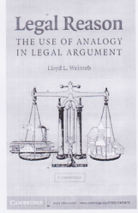 LEGAL REASON THE USE OF ANALOGY IN LEGAL ARGUMENT