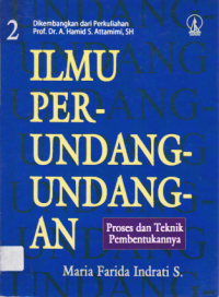 ILMU PERUNDANG-UNDANGAN JILID 2 (PROSES DAN TEKNIK PEMBENTUKANNYA).