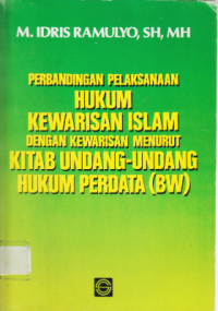 PERBANDINGAN PELAKSANAAN HUKUM KEWARISAN ISLAM DENGAN KEWARISAN MENURUT KITAB UNDANG UNDANG HUKUM PERDATA (BW).