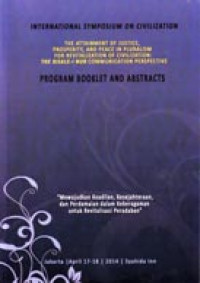 International Symposium 2014 on Civilization: The Attainment of Justice, Prosperity, and Peace in Pluralism for Revitalization of Civilization: The Rizale-l- Nur Perspective; Program Booklet and Abstracts; Jakarta, April 17-18, 2014, Syahida Inn