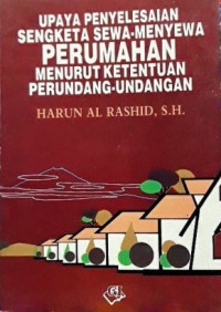 Upaya Penyelesaian Sengketa Sewa-Menyewa Perumahan Menurut Ketentuan Perundang-undangan