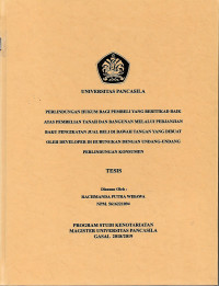 PERLINDUNGAN HUKUM BAGI PEMBELI YANG BERITIKAD BAIK ATAS PEMBELIAN TANAH DAN BANGUNAN MELALUI PERJANJIAN BAKU PENGIKATAN JUAL BELI DI BAWAH TANGAN YANG DIBUAT OLEH DEVELOPER DI HUBUNGKAN DENGAN UNDANG-UNDANG PERLINDUNGAN KONSUMEN.