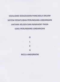 IDEALISME KEDUDUKAN PANCASILA DALAM SISTEM PERATURAN PERUNDANG-UNDANGAN ANTARA KELSEN DAN NAWIASKY PADA ILMU PERUNDANG-UNDANGAN.