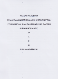 NASKAH AKADEMIK, PEMANTAUAN DAN EVALUASI SEBAGAI UPAYA PENINGKATAN KUALITAS PERATURAN DAERAH (KAJIAN NORMATIF).