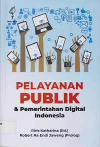 PELAYANAN PUBLIK DAN PEMERINTAHAN DIGITAL INDONESIA.