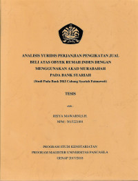 ANALISIS YURIDIS PERJANJIAN PENGIKATAN JUAL BELI ATAS OBYEK RUMAH INDEN DENGAN MENGGUNAKAN AKAD MURAHBAHAH PADA BANK SYARIAH (STUDI PADA BANK DKI CABANG SYARIAH FATMAWATI).