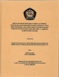 Tesis: Musyawarah Mufakat Sebagai Model Penyelesaian Sengketa Masyarakat Adat Minangkabau Dalam Gadai Tanah Pusako Tinggi (Studi Kasus Nagari Tiku V Jorong Kabupaten Agam)