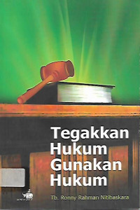 Tegakkan Hukum Gunakan Hukum