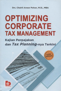 Optimizing Corporate Tax Management : Kajian Perpajakan dan Tax-Planning-nya Terkini