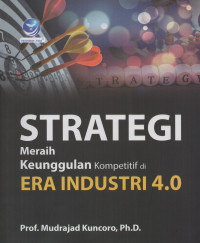 Strategi Meraih Keunggulan Kompetitif di Era Industri 4.0