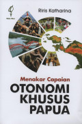 Menakar Capaian Otonomi Khusus Papua