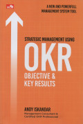 Strategic Management Using OKR Objective & Key Results : A New and Powerful Management System Tool