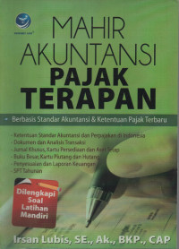 Mahir Akuntansi Pajak Terapan : Berbasis Standar Akuntansi & Ketentuan Pajak Terbaru