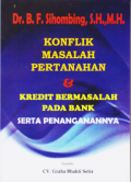 KONFLIK MASALAH PERTANAHAN DAN KREDIT BERMASALAH PADA BANK SERTA PENANGANANNYA.